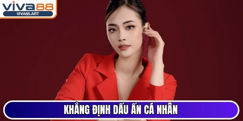Khẳng định dấu ấn cá nhân
