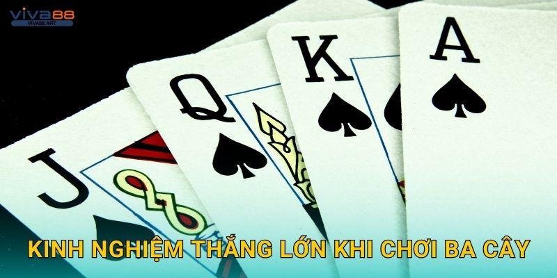 Kinh nghiệm thắng lớn khi chơi Ba Cây