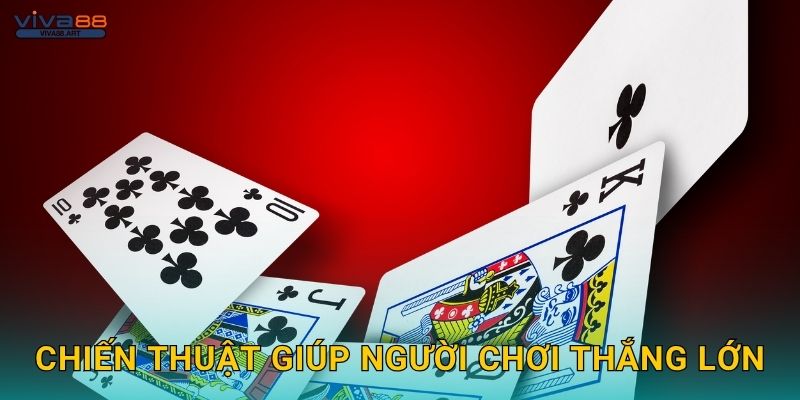 Chiến thuật giúp người chơi thắng lớn