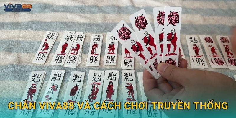 Chắn Viva88 và cách chơi truyền thống