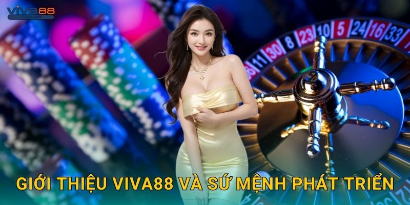 Giới thiệu Viva88 và sứ mệnh phát triển