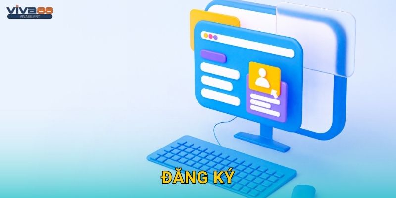 Đăng ký tài khoản dễ dàng – Trải nghiệm liền tay tại Viva88