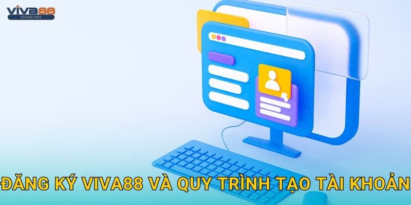 Đăng ký Viva88 và quy trình tạo tài khoản