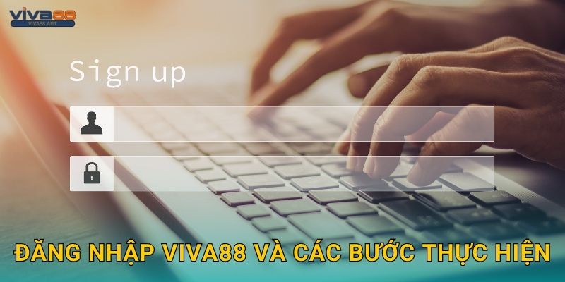 Đăng nhập Viva88 và các bước thực hiện