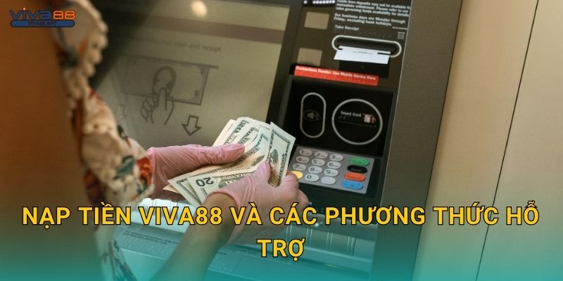 Nạp tiền Viva88 và các phương thức hỗ trợ