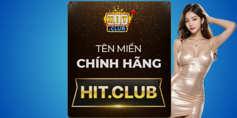 hitclub thật chỉ hit.club